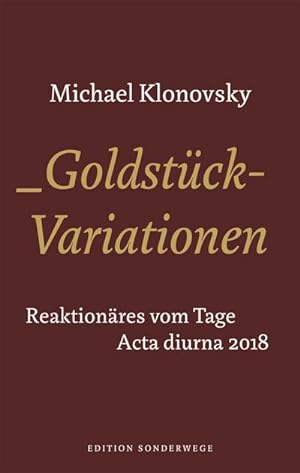 Bild des Verkäufers für Goldstück-Variationen : Reaktionäres vom Tage. Acta Diurna 2018 zum Verkauf von AHA-BUCH GmbH