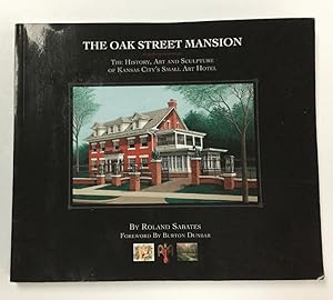 Seller image for Oak Street Mansion: The History, Art and Sculpture of Kansas City's Small Art Hotel for sale by Chaparral Books
