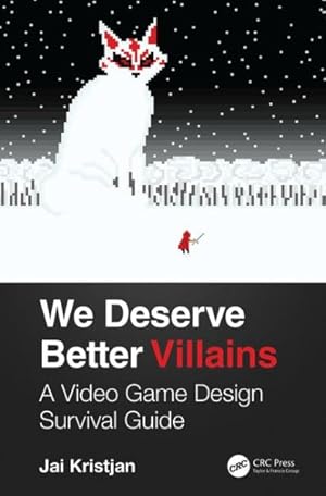 Seller image for We Deserve Better Villains : A Video Game Design Survival Guide for sale by GreatBookPrices