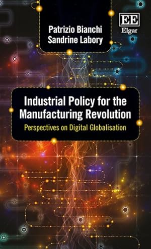 Immagine del venditore per Industrial Policy for the Manufacturing Revolution : Perspectives on Digital Globalisation venduto da GreatBookPrices