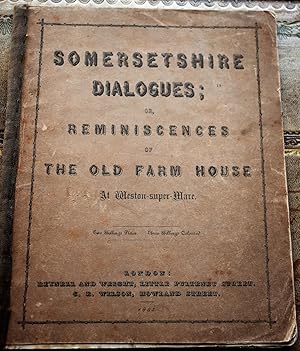 Somersetshire Dialogues; or, Reminiscences Of The Old Farm House At Weston-super-Mare