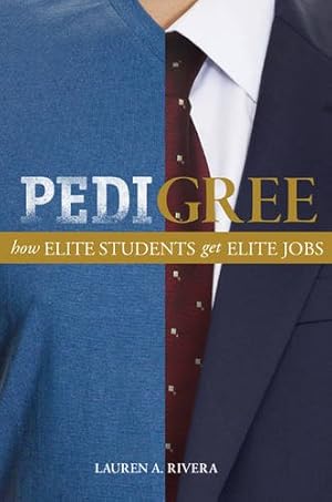Bild des Verkufers fr Pedigree: How Elite Students Get Elite Jobs by Rivera, Lauren A. [Paperback ] zum Verkauf von booksXpress