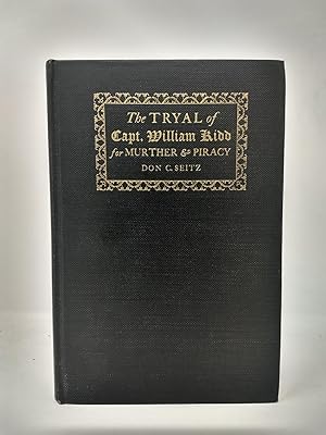 Seller image for THE TRYAL OF CAPT. WILLIAM KIDD FOR MURTHER & PIRACY UPON SIX SEVERAL INDICTMENTS AS ALSO THE TRYALS OF NICHOLAS CHURCHILL, JAMES HOWE, ROBET LAMLEY, WILLIAM JENKINS, GABRIEL LOFF, HUGH PARROT, ABEL OWENS, RICHARD BARLICORN, & DARBY MULLINS AT THE ADMIRALTY SESSIONS HELD AT THE OLD BAILEY, LONDON, ON THE 8TH & 9TH OF MAY, 1701 for sale by The Sensible Magpie