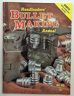 THE HANDLOADERS' BULLET MAKING ANNUAL, VOLUME I, NUMBER 1 (January 1990)