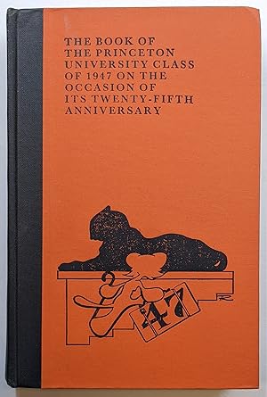 THE BOOK OF THE PRINCETON UNIVERSITY CLASS OF 1947 ON THE OCCASION OF ITS TWENTY-FIFTH ANNIVERSARY
