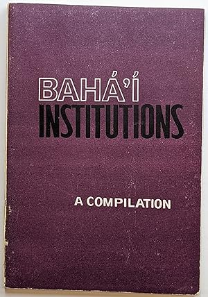 BAHA'IINSTITUTIONSACOMPILATION