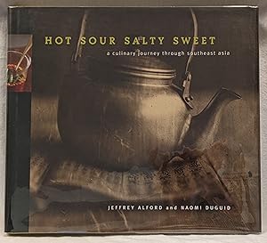 HOT SOUR SALTY SWEET : A CULINARY JOURNEY THROUGH SOUTHEAST ASIA