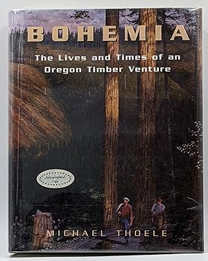 BOHEMIA : THE LIVES AND TIMES OF AN OREGON TIMBER VENTURE