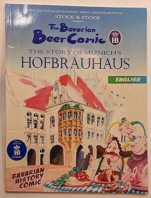 Bild des Verkufers fr THE BAVARIAN BEER COMIC : THE STORY OF MUNICH'S HOFBR UHAUS zum Verkauf von The Sensible Magpie