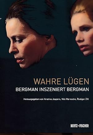 Bild des Verkufers fr Wahre Lgen. Bergman inszeniert Bergman. zum Verkauf von Fundus-Online GbR Borkert Schwarz Zerfa