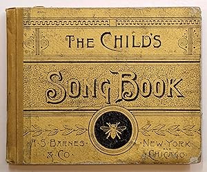 THE CHILD'S SONG BOOK FOR PRIMARY SCHOOLS AND THE HOME CIRCLE