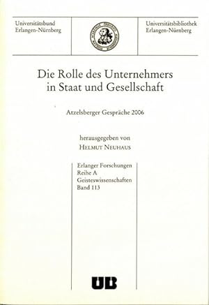 Seller image for Die Rolle des Unternehmers in Staat und Gesellschaft. Atzelsberger Gesprche 2006. for sale by Antiquariat Bookfarm