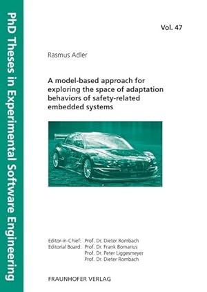 Seller image for A model-based approach for exploring the space of adaptation behaviors of safety-related embedded systems. for sale by Antiquariat Bookfarm