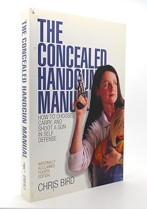 Seller image for THE CONCEALED HANDGUN MANUAL How to Choose, Carry, and Shoot a Gun in Self Defense for sale by Rare Book Cellar