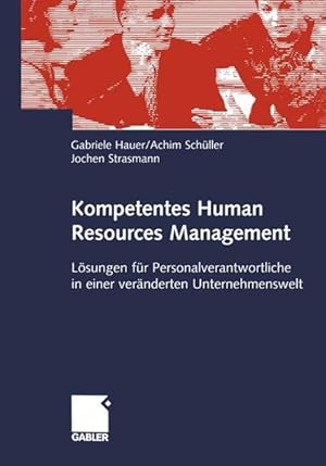Kompetentes Human Resources Management. Lösungen für Personalverantwortliche in einer veränderten...