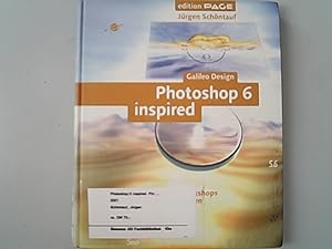 Photoshop 6 inspired. Professionelle Workshops und Arbeitstechniken.