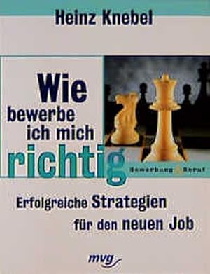 Bild des Verkufers fr Wie bewerbe ich mich richtig?: Erfolgreiche Strategien fr den neuen Job Erfolgreiche Strategien fr den neuen Job zum Verkauf von Antiquariat Bookfarm