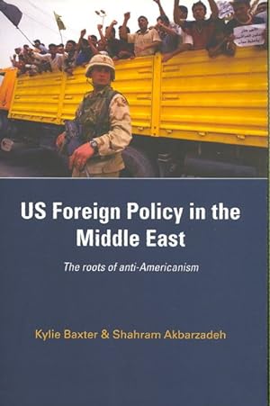 Image du vendeur pour US Foreign Policy in the Middle East : The Roots of Anti-Americanism mis en vente par GreatBookPrices