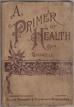 Imagen del vendedor de A Primer of Health for Primary Classes with Special Reference to the Effects of Alcoholic Drinks and Tobacco Upon the Human System a la venta por Clausen Books, RMABA