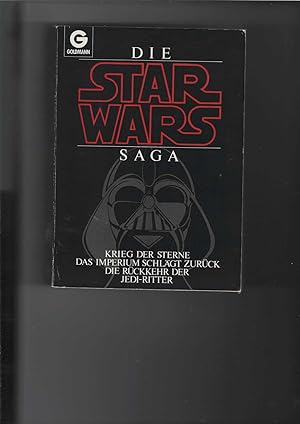 Die Star Wars Saga : "Krieg der Sterne", "Das Imperium schlägt zurück" und "Die Rückkehr der Jedi...