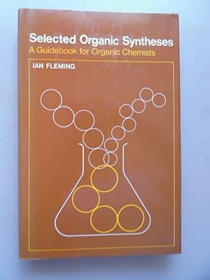 Bild des Verkufers fr Selected Organic Syntheses A Guidebook for Organic Chemists zum Verkauf von Versandantiquariat Harald Quicker