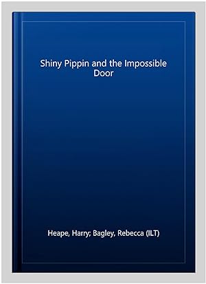 Immagine del venditore per Shiny Pippin and the Impossible Door venduto da GreatBookPrices