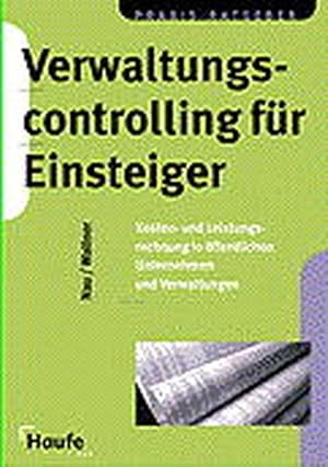 Bild des Verkufers fr Verwaltungs-Controlling fr Einsteiger : Kosten- und Leistungsrechnung in ffentlichen Unternehmen und Verwaltungen / von Hans-Rainer Nau ; Gerhard Wallner Kosten- und Leistungsrechnung in ffentlichen Unternehmen und Verwaltungen zum Verkauf von Roland Antiquariat UG haftungsbeschrnkt