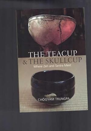 The Teacup and the Skullcup - Where Zen and Tantra Meet