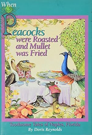 Seller image for When Peacocks Were Roasted. Toothsome Tales of Naples, Florida. for sale by Allguer Online Antiquariat