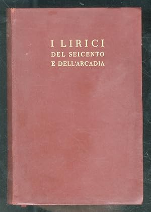 LIRICI (I) del Seicento e dell'Arcadia. A cura di Carlo Calcaterra. Con 16 illustrazioni.