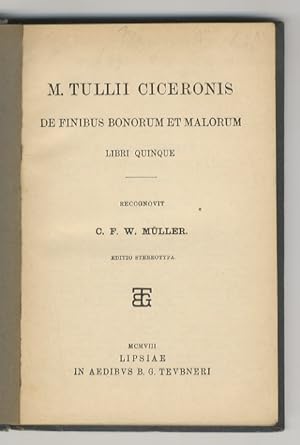 Imagen del vendedor de M. Tullii Ciceronis de finibus bonorum et malorum libri quinque. Recognovit C.F.W. Mller. Editio stereotypa. a la venta por Libreria Oreste Gozzini snc