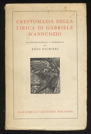 Crestomazia della lirica di Gabriele D'Annunzio. Intepretazione e commento di Enzo Palmieri.