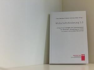 Bild des Verkufers fr Wirtschaftsfrderung 2.0: Erfolgreiche Strategien der Zusammenarbeit von Wirtschaft, Verwaltung und Politik in Clustern und sozialen Netzwerken Erfolgreiche Strategien der Zusammenarbeit von Wirtschaft, Verwaltung und Politik in Clustern und sozialen Netzwerken zum Verkauf von Book Broker