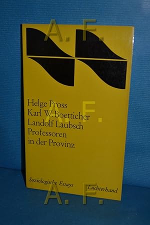 Bild des Verkufers fr Professoren in der Provinz : Eine Erhebung an der Justus-Liebig-Universitt Giessen. Helge Pross Karl W. Boetticher Landolf Laubsch / Soziologische Essays zum Verkauf von Antiquarische Fundgrube e.U.