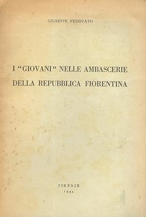 Bild des Verkufers fr I "giovani" nelle ambascerie della repubblica fiorentina. zum Verkauf von Libreria Oreste Gozzini snc