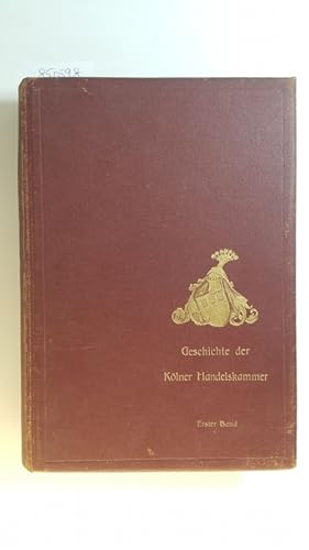Imagen del vendedor de Geschichte der Klner Handelskammer. Erster Band a la venta por Gebrauchtbcherlogistik  H.J. Lauterbach
