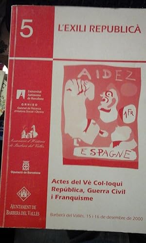 Seller image for L EXILI REPUBLIC. Actes del V Col-loqui Repblica, Guerra Civil i Franquisme (Barber del Valls, 2000) for sale by Multilibro