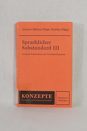 Seller image for Sprachlicher Substandard III: Standard, Substandard und Variettenlinguistik. (= Konzepte der Sprach- und Literaturwissenschaft, 45). for sale by Versandantiquariat Waffel-Schrder