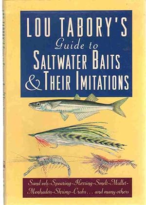 Seller image for LOU TABORY'S GUIDE TO SALTWATER BAITS AND THEIR IMITATIONS An all Color Guide for sale by The Avocado Pit