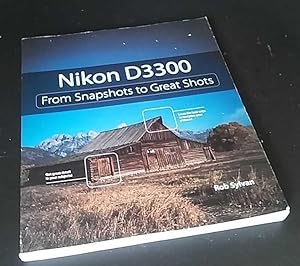 Imagen del vendedor de Nikon D3300: From Snapshots to Great Shots a la venta por Denton Island Books