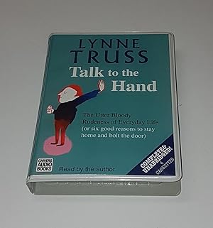 Imagen del vendedor de Talk to the Hand - The Utter Bloody Rudeness of Everyday Life - Complete and Unabridged on 4 Audio Cassettes a la venta por CURIO