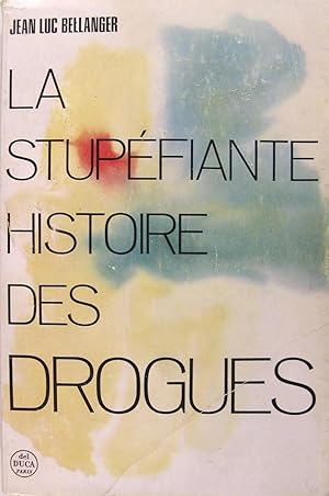 Image du vendeur pour La stupfiante histoire des drogues. mis en vente par Philippe Lucas Livres Anciens