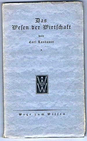 Das Wesen der Wirtschaft. Eine Einführung in volkswirtschaftliches Wissen.