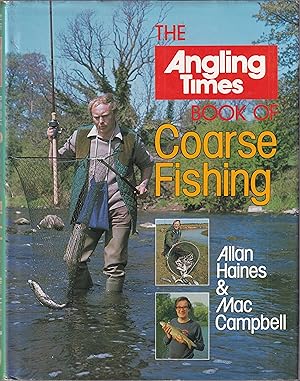 Seller image for THE ANGLING TIMES BOOK OF COARSE FISHING. By Allan Haines & Mac Campbell. for sale by Coch-y-Bonddu Books Ltd