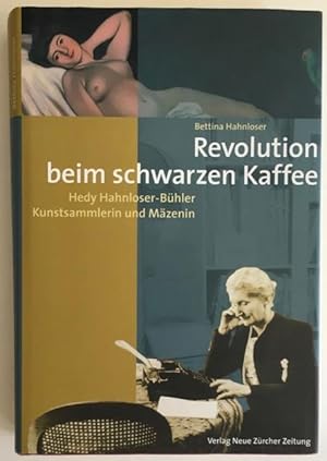 Revolution beim schwarzen Kaffee: Hedy Hahnloser-Bühler, Kunstsammlerin und Mäzenin.