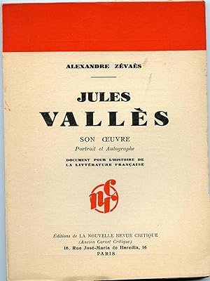 JULES VALLES. Son oeuvre. Portrait et Autographe. Document pour l'histoire de la Littérature Fran...