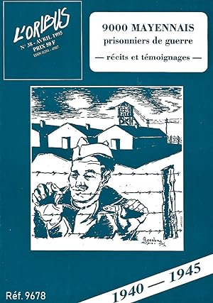 9000 Mayennais Prisonniers de Guerre, 1940 - 1945. - Récits et Témoignages. L'Oribus N° 38 - Avri...