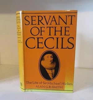 Image du vendeur pour Servant of the Cecils. The Life of Sir Michael Hickes, 1543-1612 mis en vente par BRIMSTONES