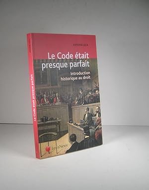 Image du vendeur pour Le Code tait presque parfait. Introduction historique au droit mis en vente par Librairie Bonheur d'occasion (LILA / ILAB)