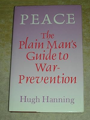 Seller image for Peace : The Plain Man's Guide to War-Prevention for sale by Neo Books